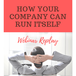 Webinar Replay: How Your Company Can Run Itself